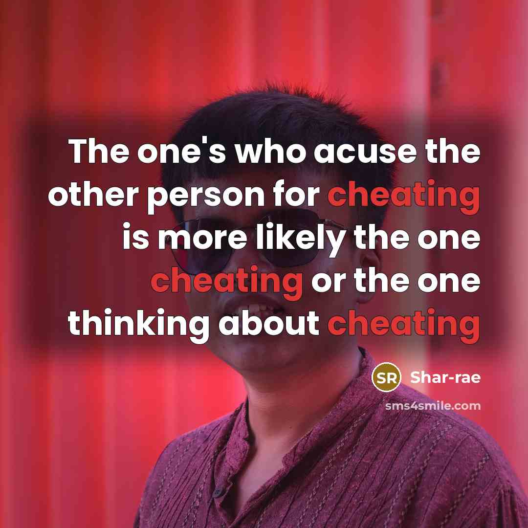 “The one's who acuse the other person for cheating is…” quote by Shar-rae
