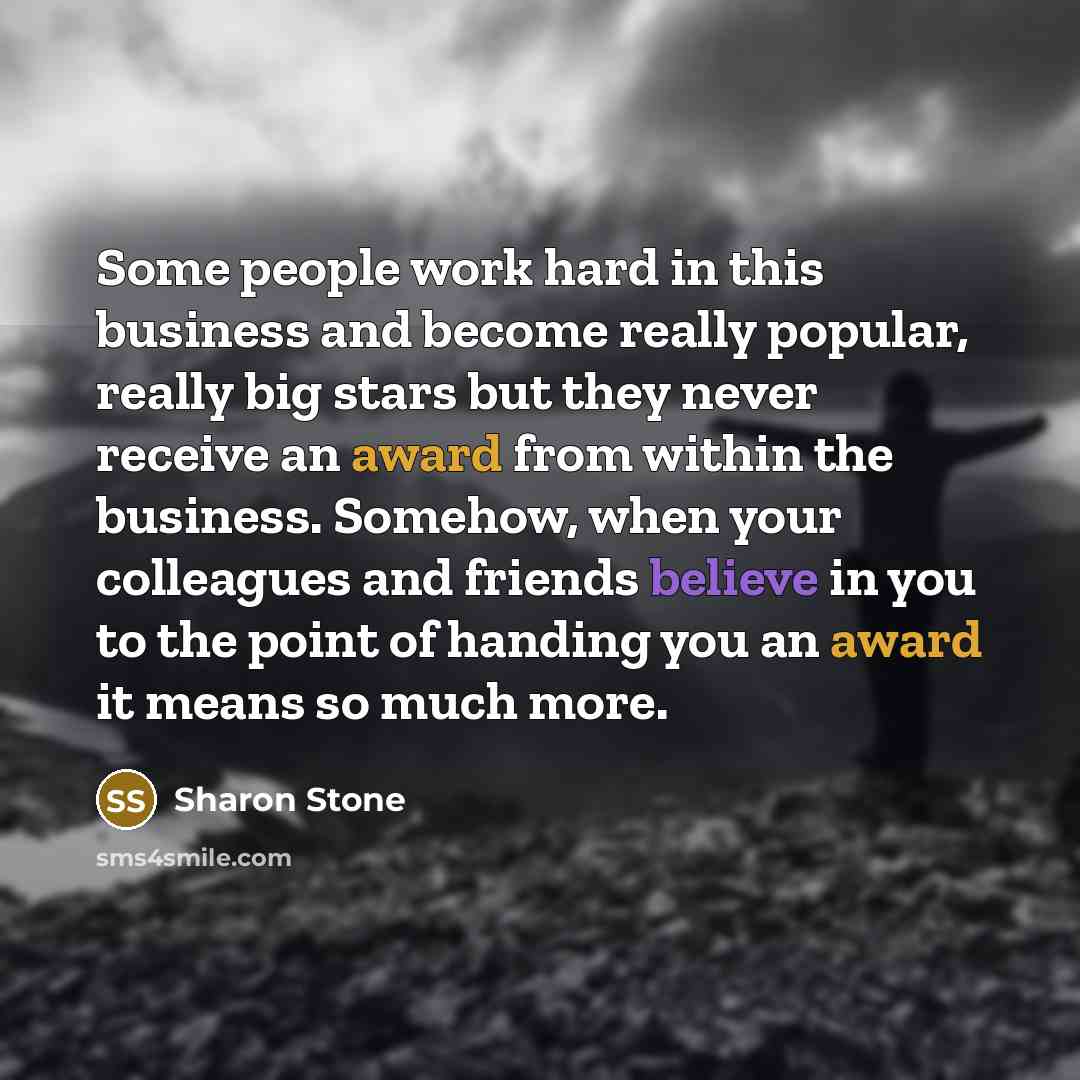 “Some people work hard in this business and become really…” quote by Sharon Stone