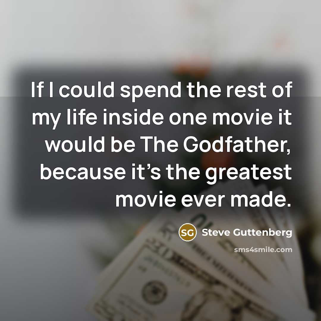 “If I could spend the rest of my life inside…” quote by Steve Guttenberg