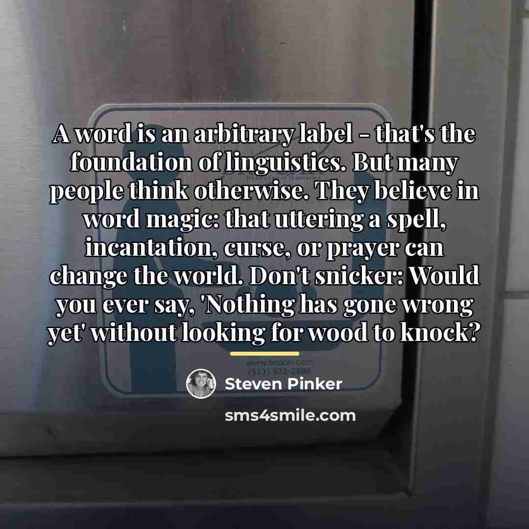 “A word is an arbitrary label - that's the foundation…” quote by Steven Pinker