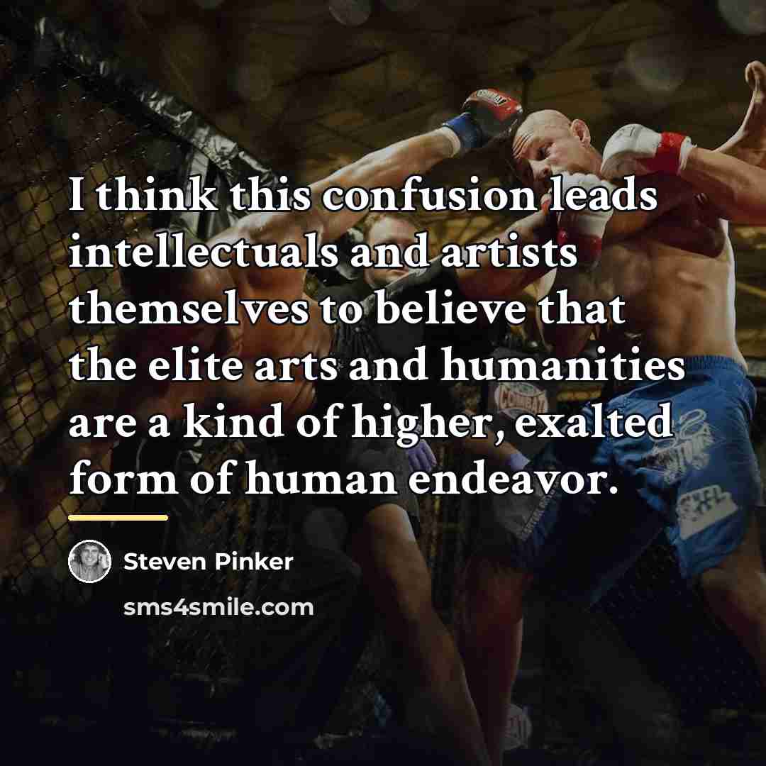 “I think this confusion leads intellectuals and artists themselves to…” quote by Steven Pinker