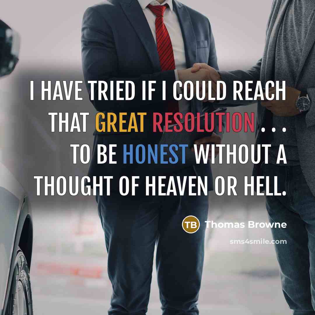 “I have tried if I could reach that great resolution…” quote by Thomas Browne