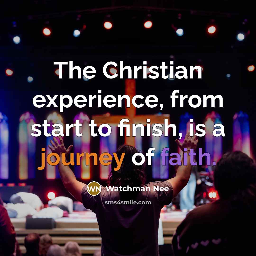 “The Christian experience, from start to finish, is a journey…” quote by Watchman Nee