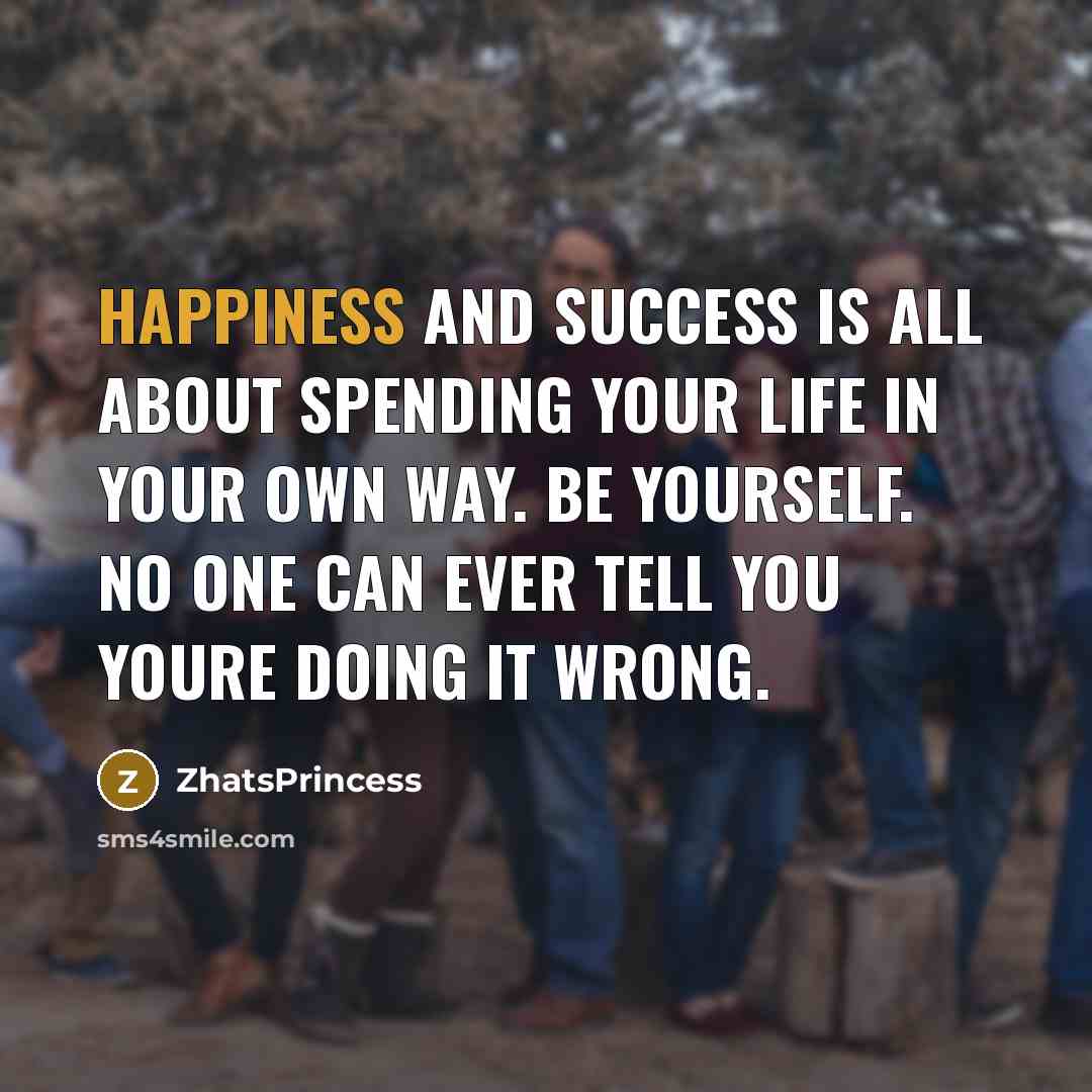 “Happiness and success is all about spending your life in…” quote by ZhatsPrincess