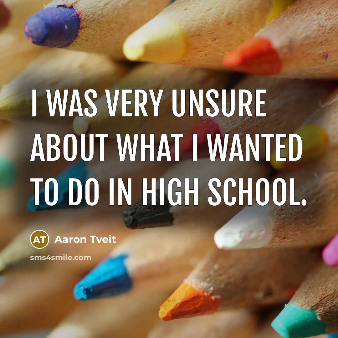 “I was very unsure about what I wanted to do…” quote by Aaron Tveit