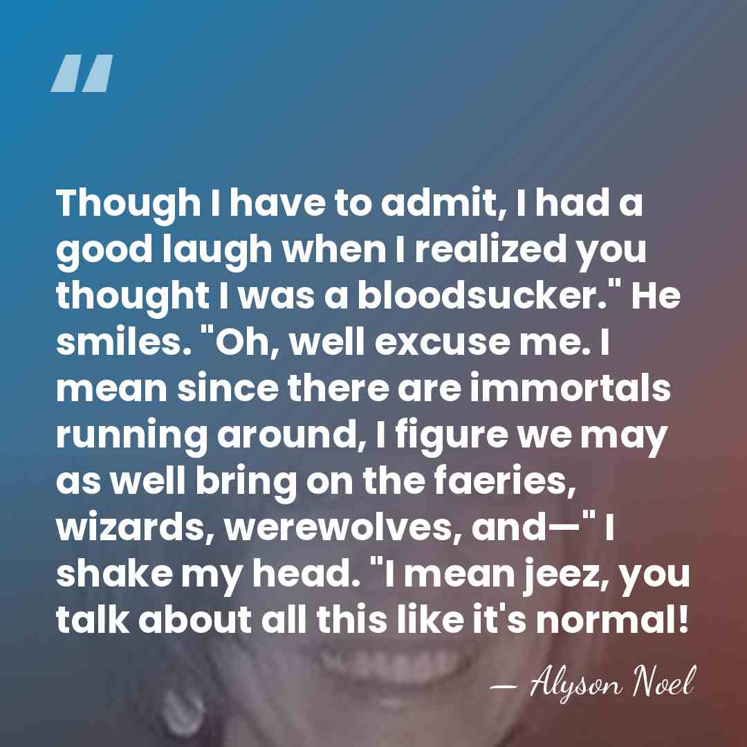 Though I have to admit, I had a good laugh when I&hellip; - Alyson Noel
