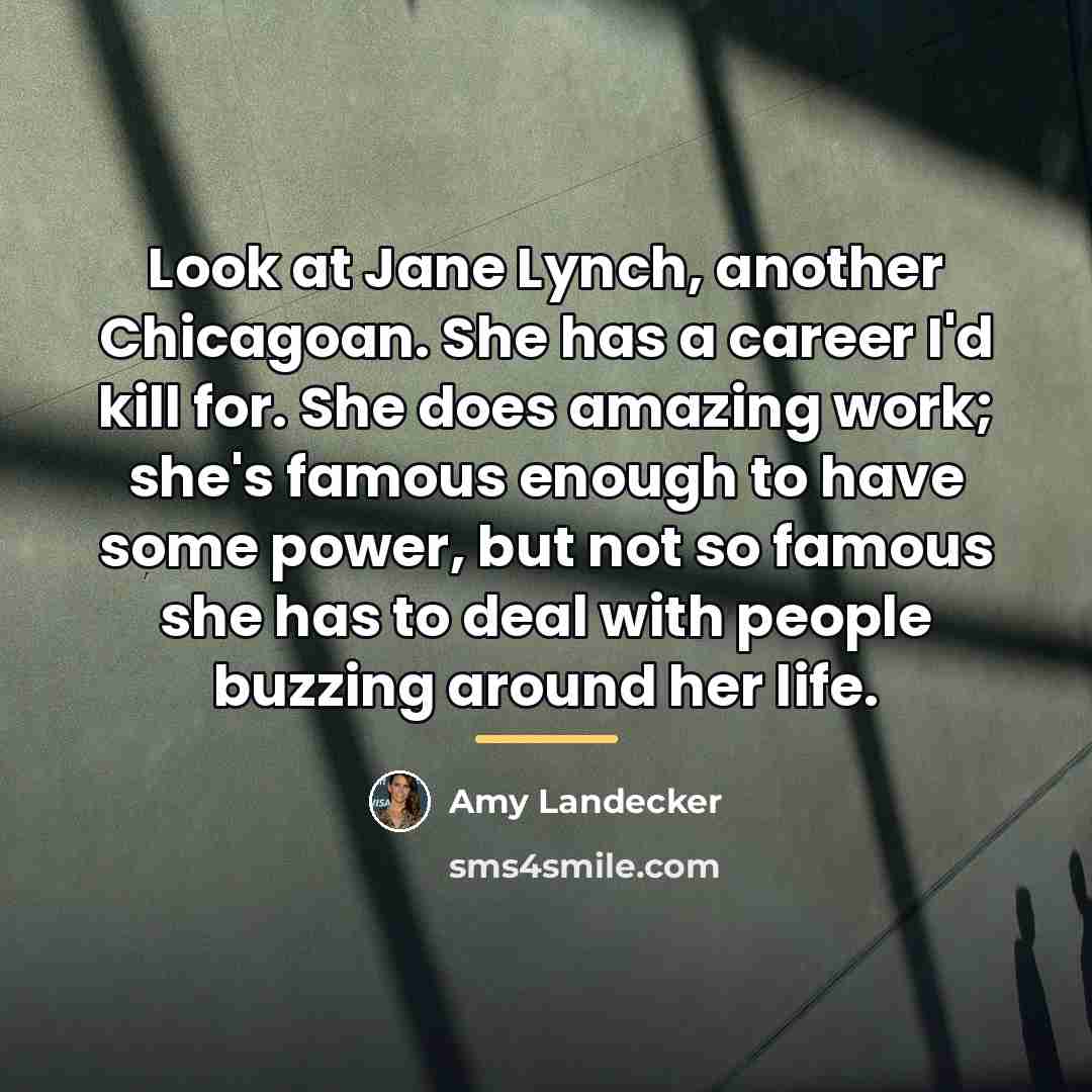 “Look at Jane Lynch, another Chicagoan. She has a career…” quote by Amy Landecker