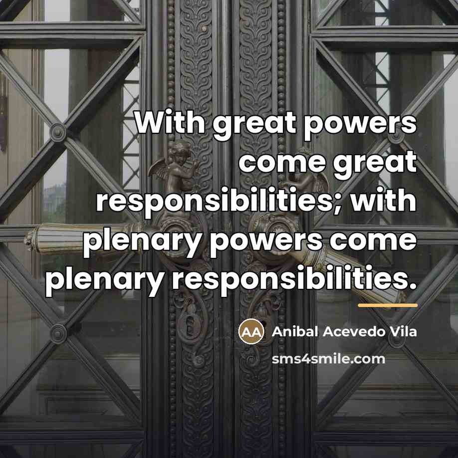 “With great powers come great responsibilities; with plenary powers come…” quote by Anibal Acevedo Vila