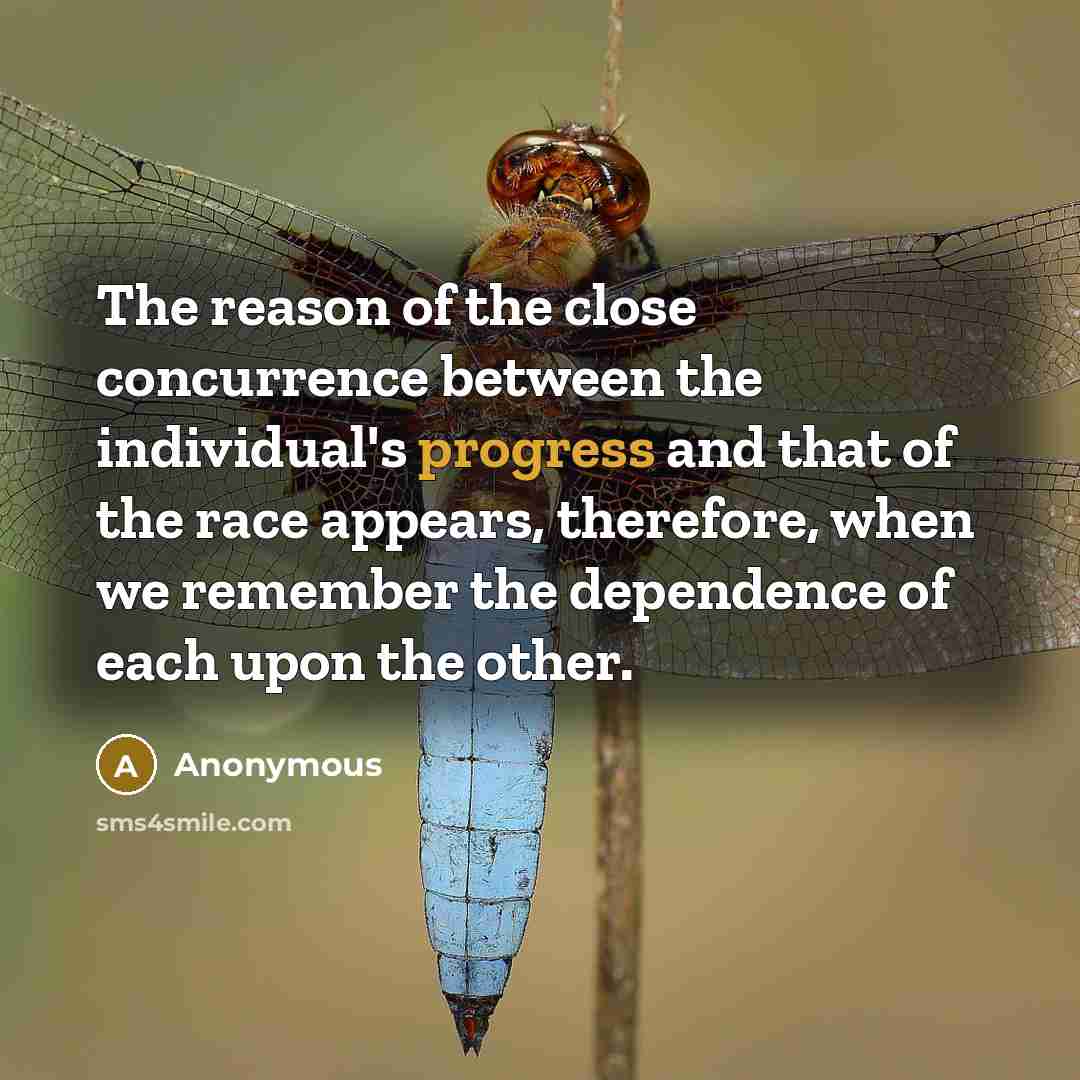 “The reason of the close concurrence between the individual's progress…” quote by Anonymous