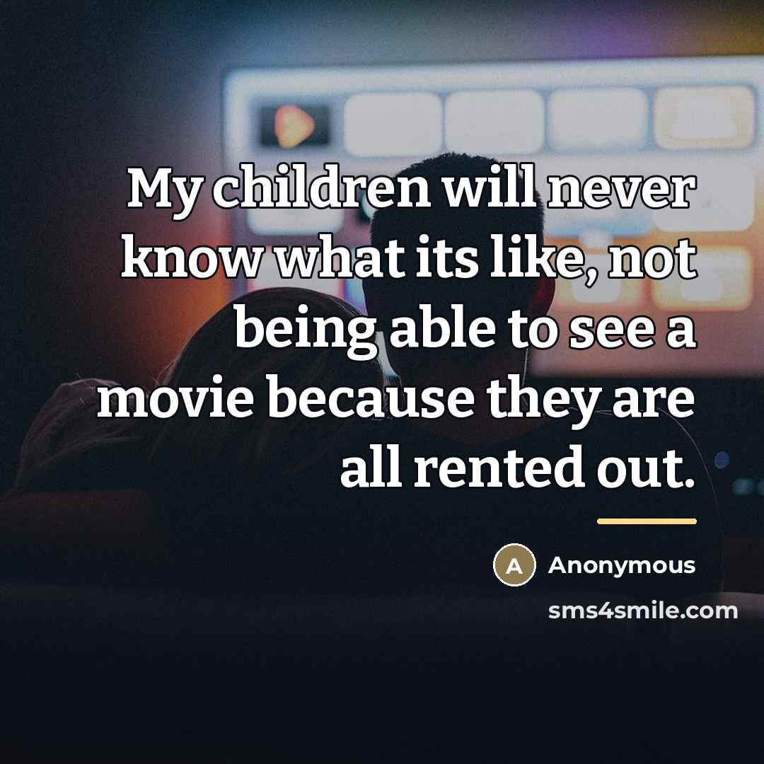 “My children will never know what its like, not being…” quote by Anonymous