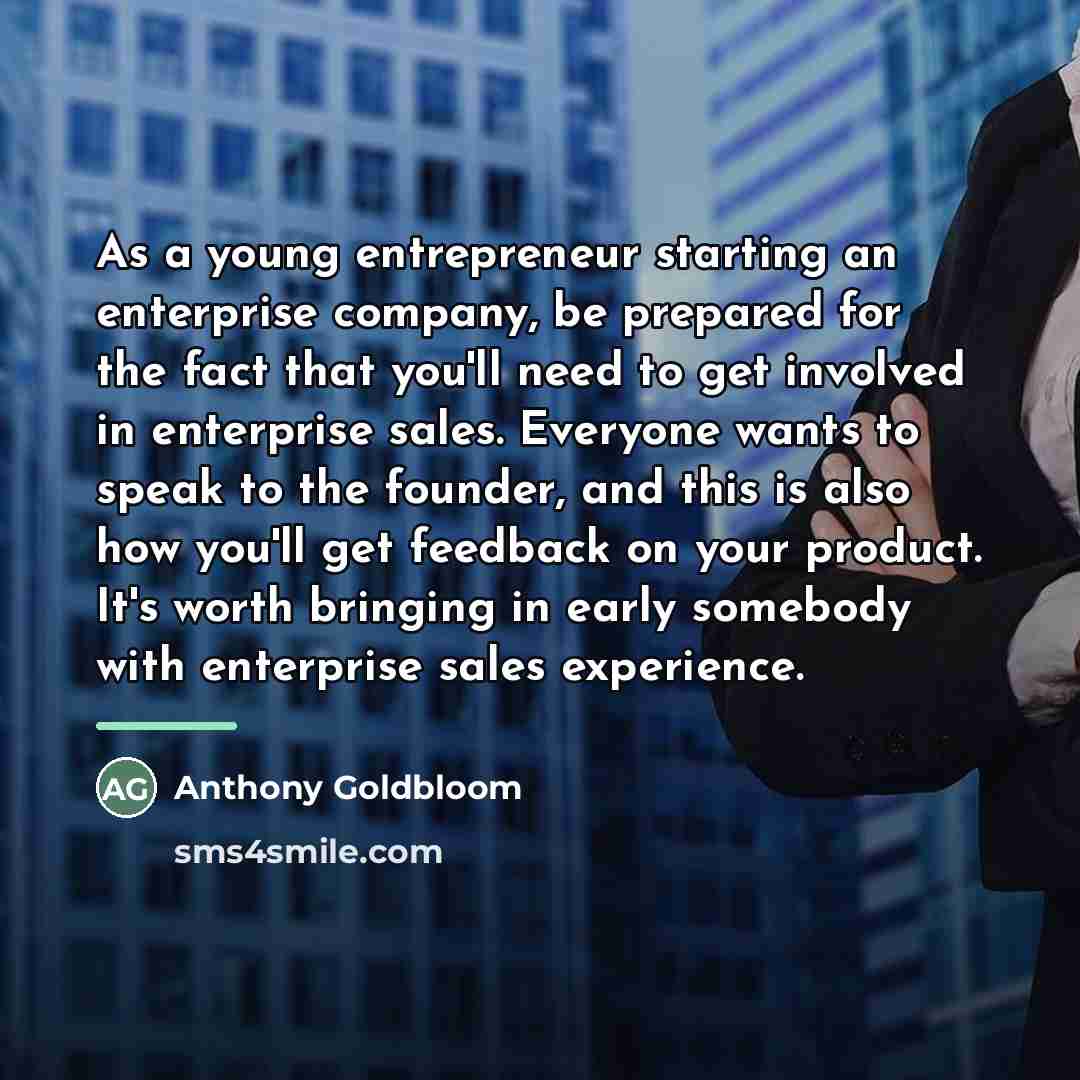 “As a young entrepreneur starting an enterprise company, be prepared…” quote by Anthony Goldbloom