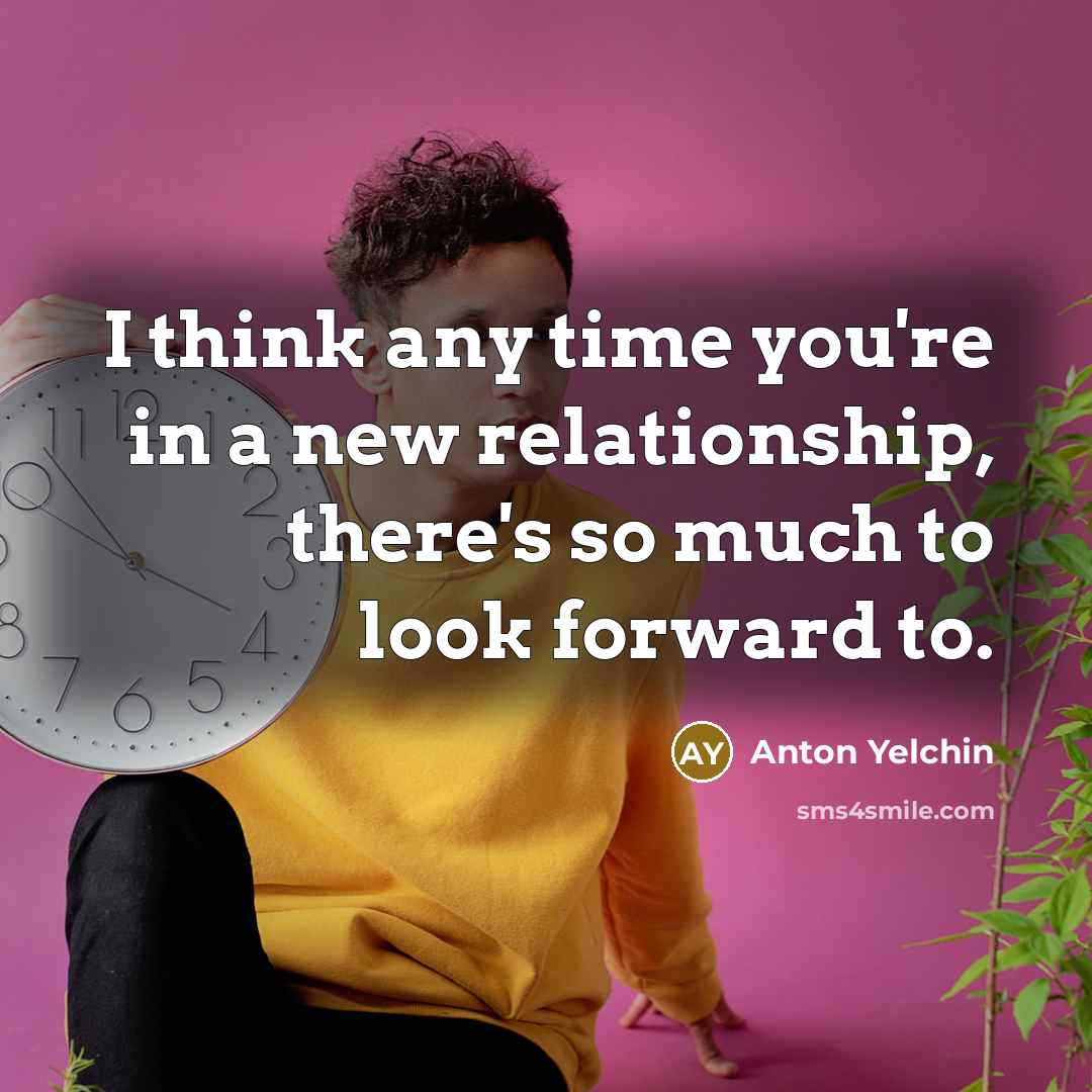 “I think any time you're in a new relationship, there's…” quote by Anton Yelchin