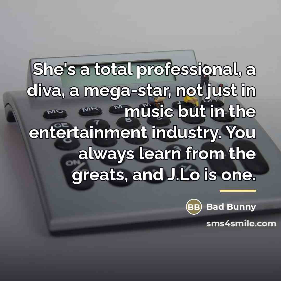 “She's a total professional, a diva, a mega-star, not just…” quote by Bad Bunny