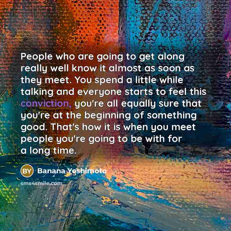 “People who are going to get along really well know…” quote by Banana Yoshimoto