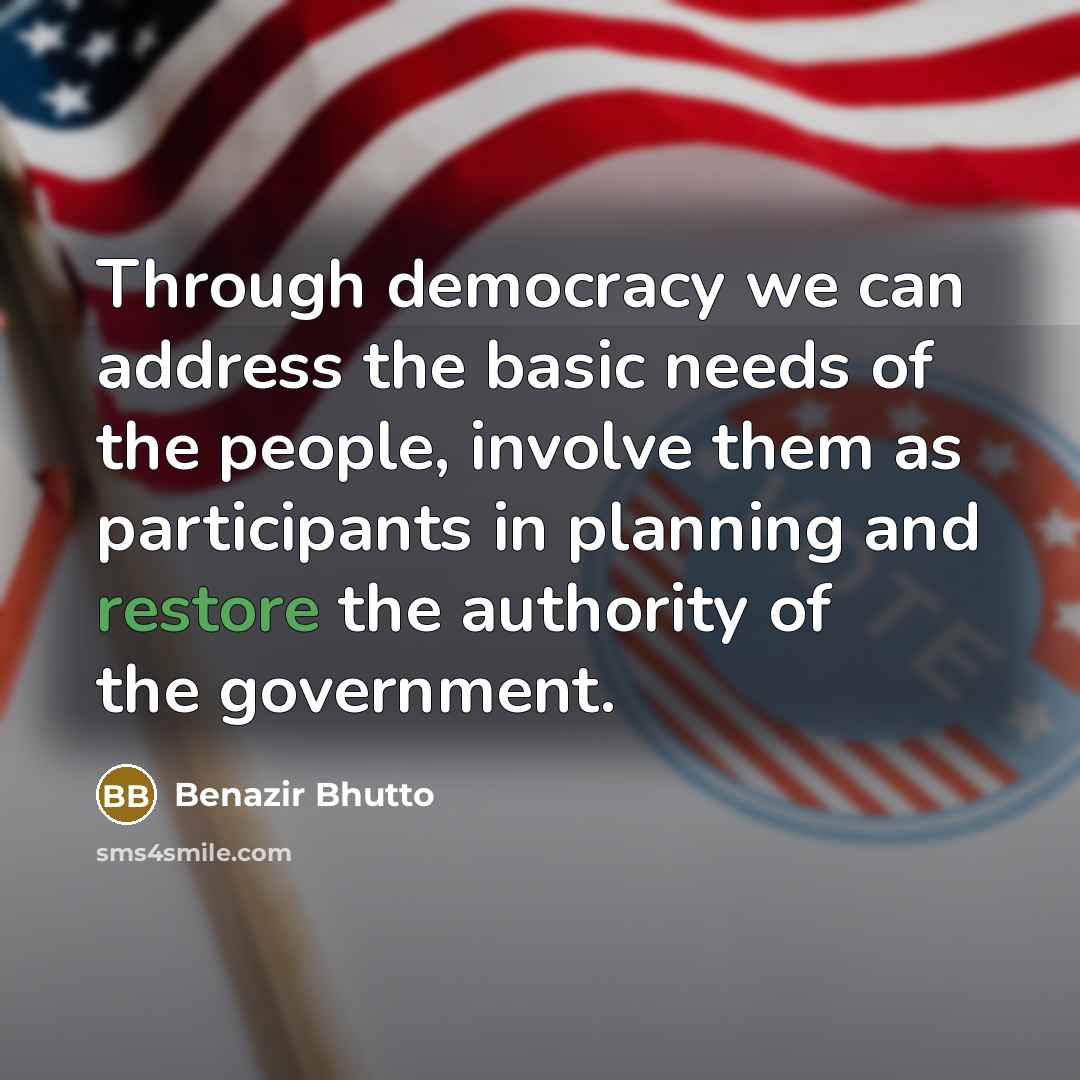 “Through democracy we can address the basic needs of the…” quote by Benazir Bhutto