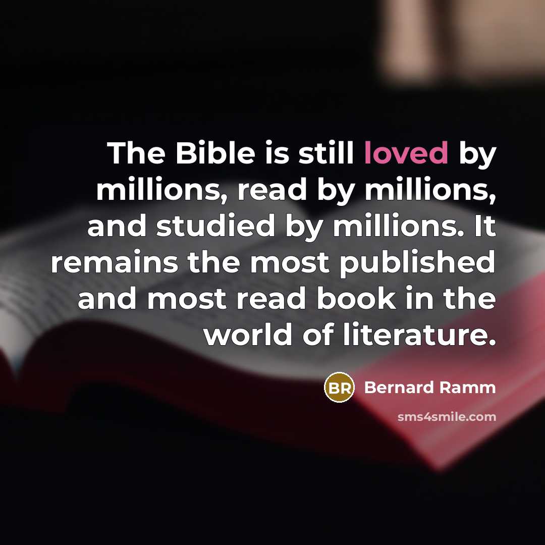 “The Bible is still loved by millions, read by millions,…” quote by Bernard Ramm