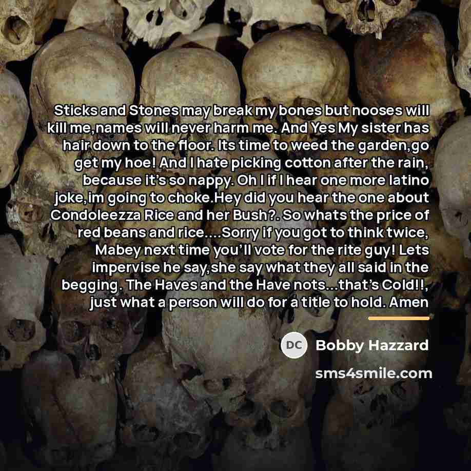 “Sticks and Stones may break my bones but nooses will…” quote by Bobby Hazzard