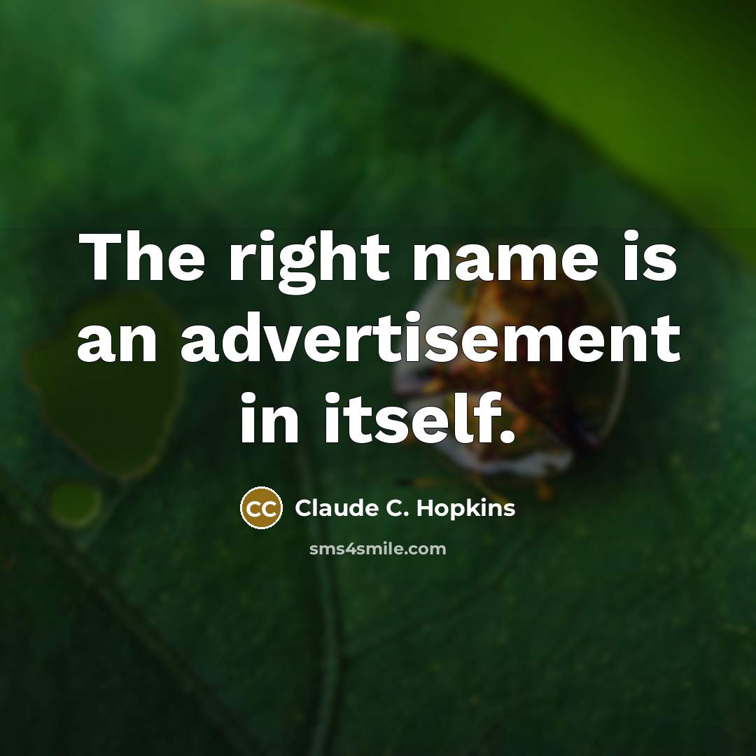 “The right name is an advertisement in itself.…” quote by Claude C. Hopkins
