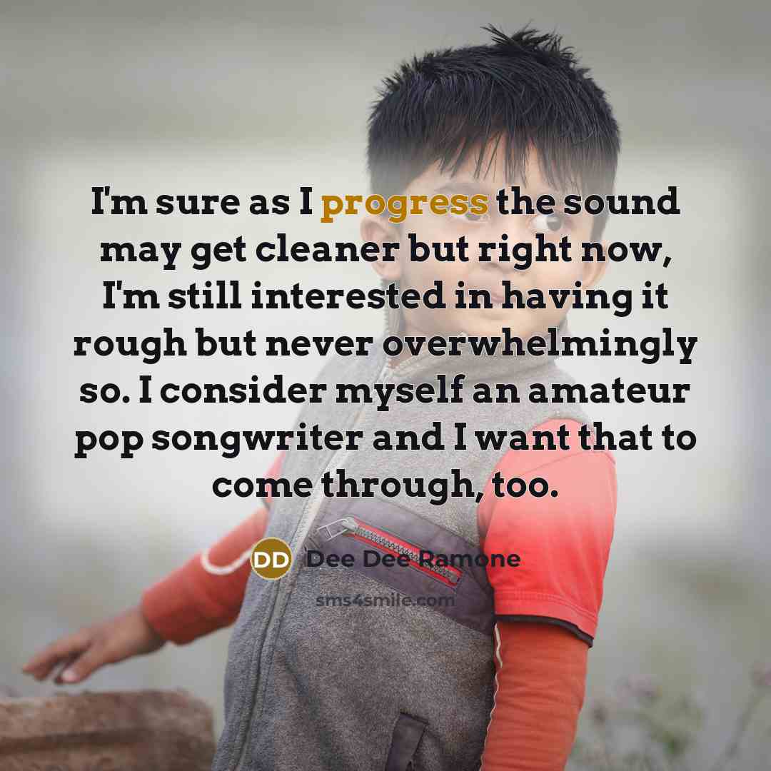 “I'm sure as I progress the sound may get cleaner…” quote by Dee Dee Ramone