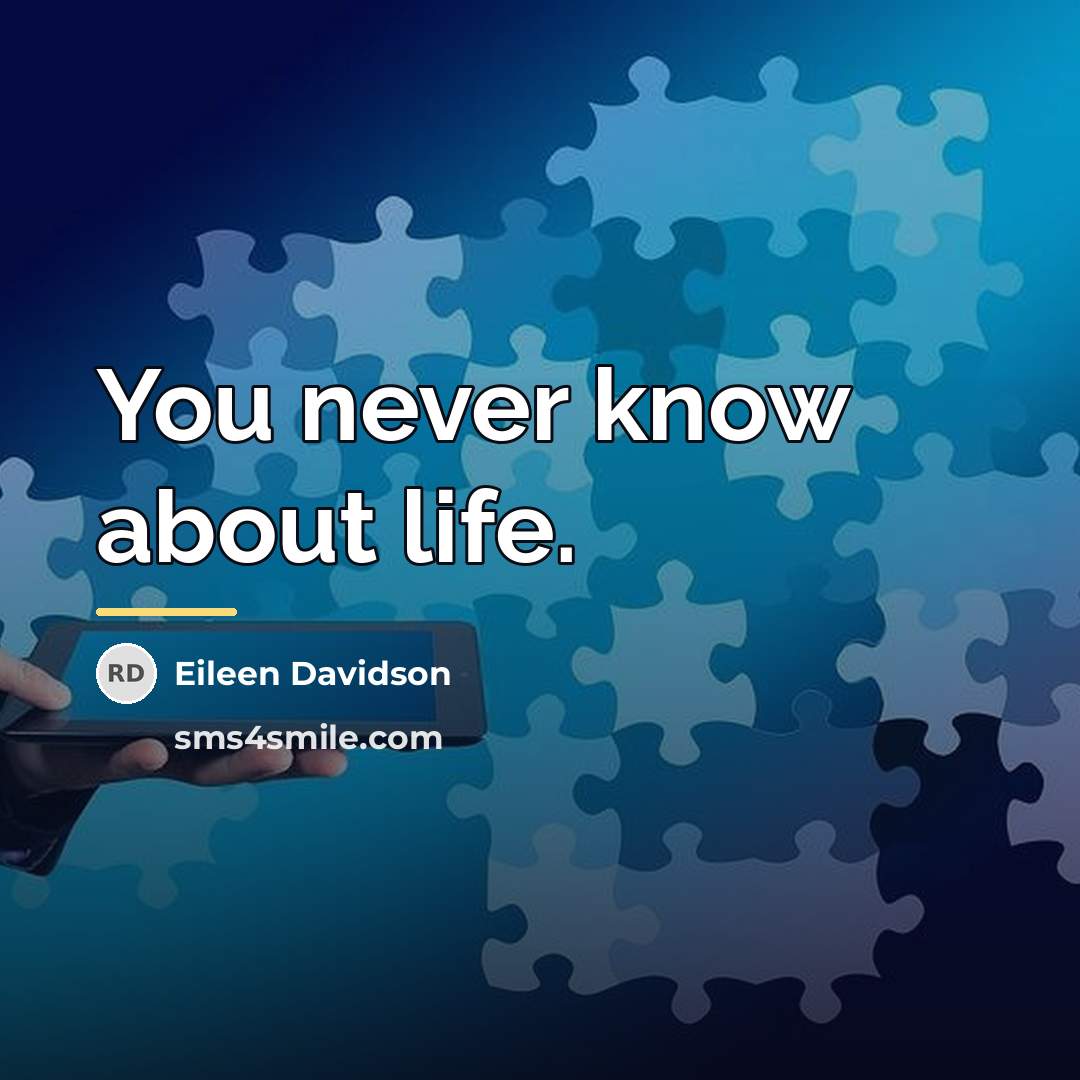 “You never know about life.…” quote by Eileen Davidson