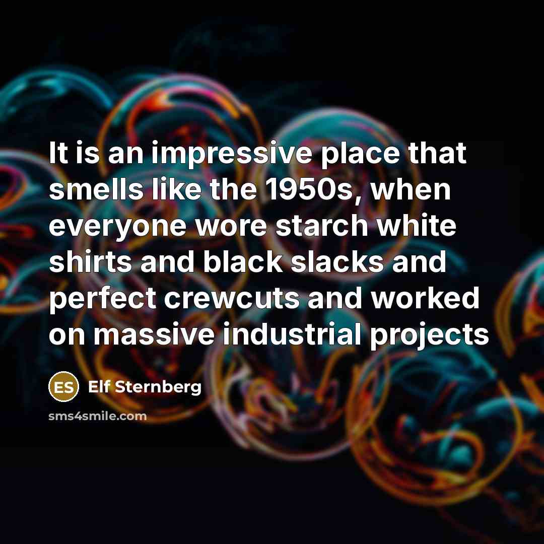 “It is an impressive place that smells like the 1950s,…” quote by Elf Sternberg