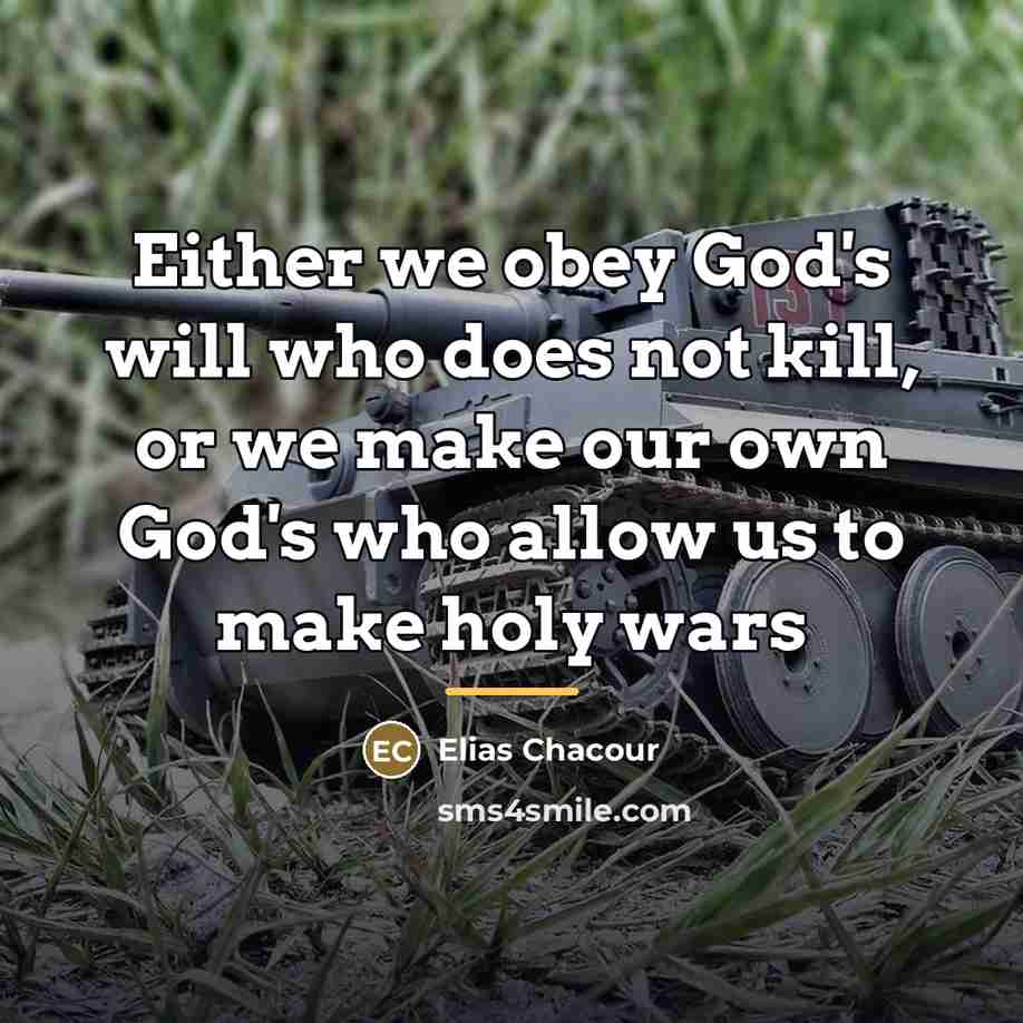 “Either we obey God's will who does not kill, or…” quote by Elias Chacour