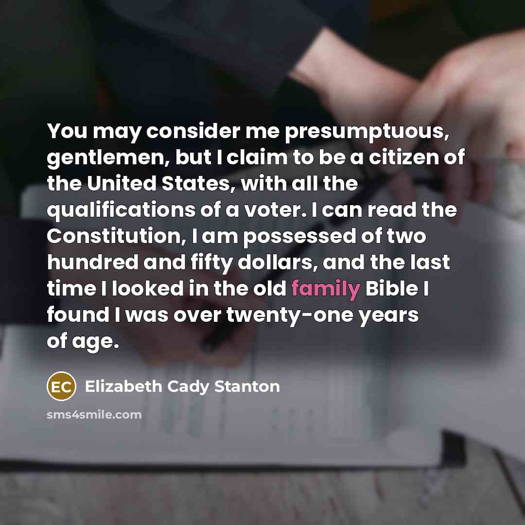“You may consider me presumptuous, gentlemen, but I claim to…” quote by Elizabeth Cady Stanton