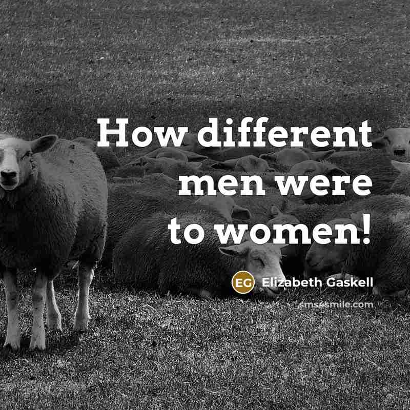 “How different men were to women!…” quote by Elizabeth Gaskell