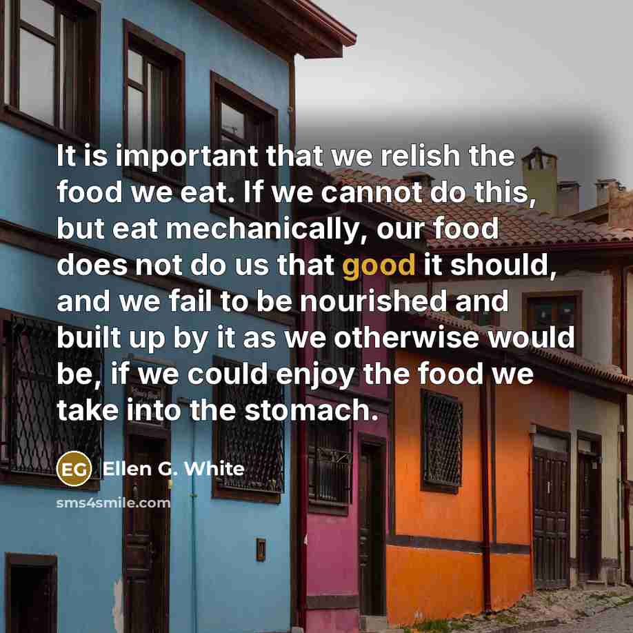 “It is important that we relish the food we eat.…” quote by Ellen G. White