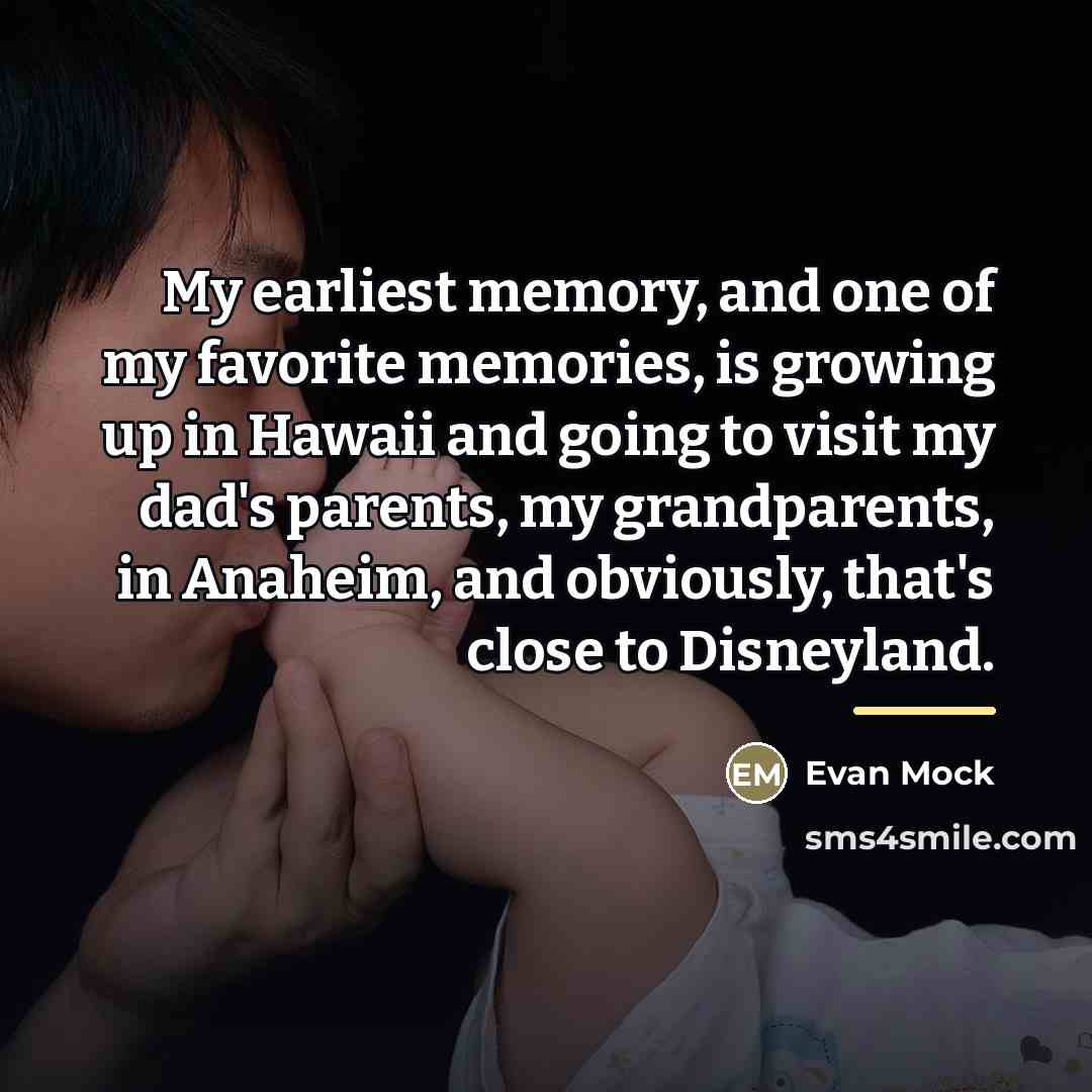 “My earliest memory, and one of my favorite memories, is…” quote by Evan Mock