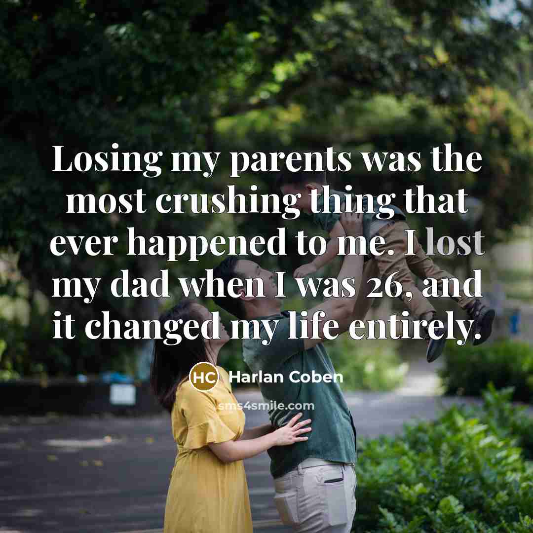 “Losing my parents was the most crushing thing that ever…” quote by Harlan Coben