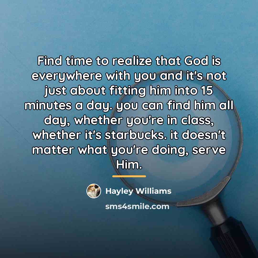 “Find time to realize that God is everywhere with you…” quote by Hayley Williams