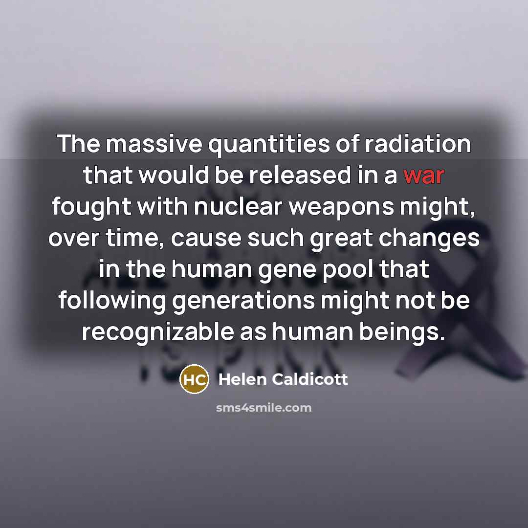 “The massive quantities of radiation that would be released in…” quote by Helen Caldicott