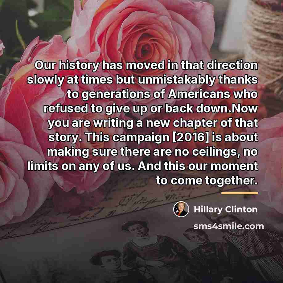 “Our history has moved in that direction slowly at times…” quote by Hillary Clinton