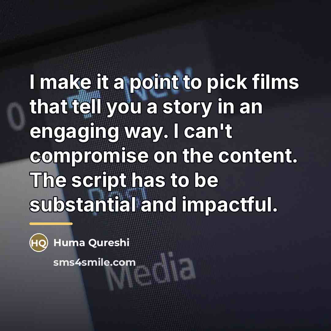 “I make it a point to pick films that tell…” quote by Huma Qureshi