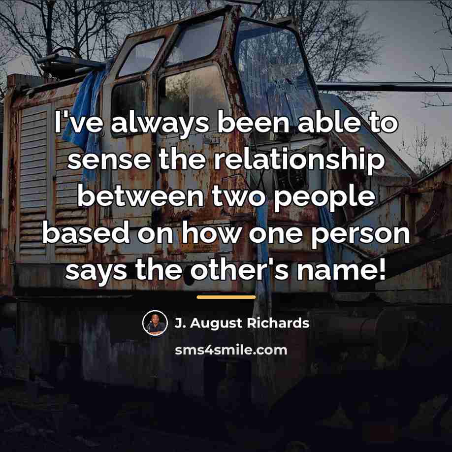 “I've always been able to sense the relationship between two…” quote by J. August Richards