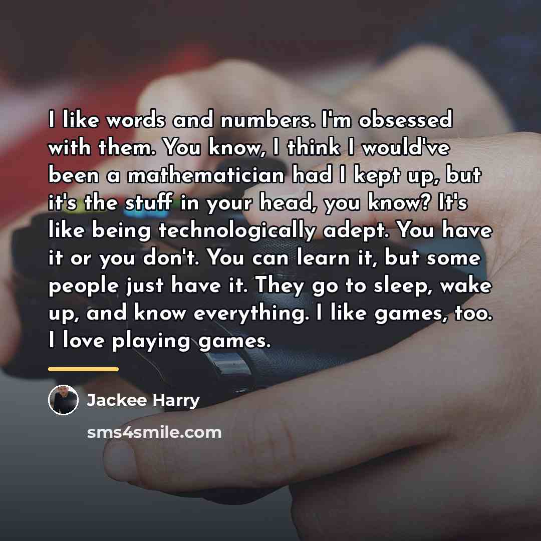 “I like words and numbers. I'm obsessed with them. You…” quote by Jackee Harry