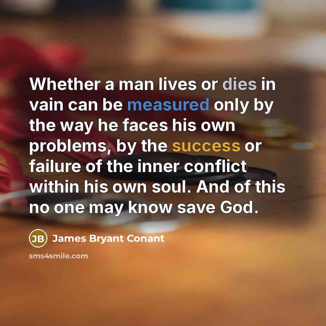 “Whether a man lives or dies in vain can be…” quote by James Bryant Conant