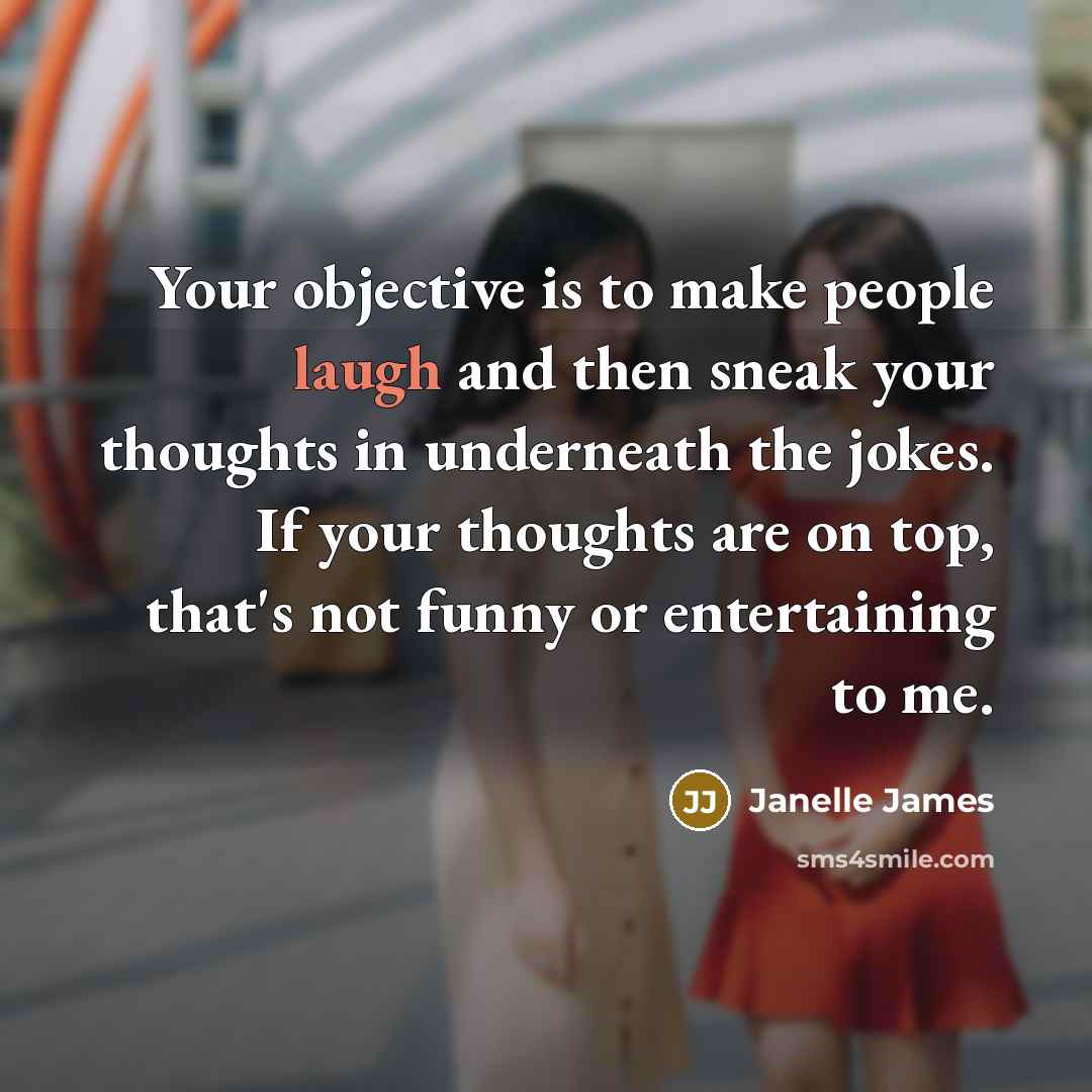 “Your objective is to make people laugh and then sneak…” quote by Janelle James