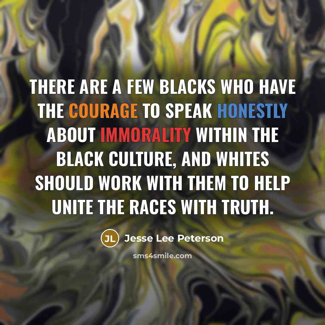“There are a few blacks who have the courage to…” quote by Jesse Lee Peterson