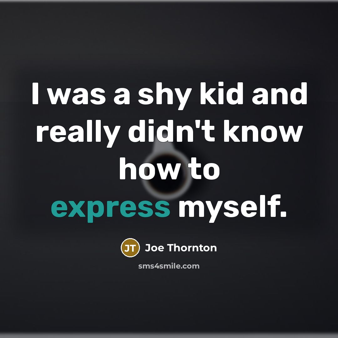 “I was a shy kid and really didn't know how…” quote by Joe Thornton