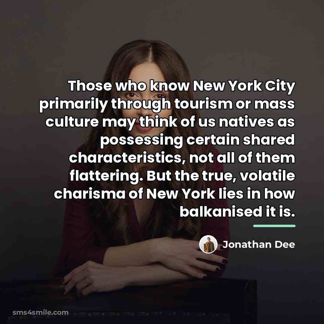 “Those who know New York City primarily through tourism or…” quote by Jonathan Dee