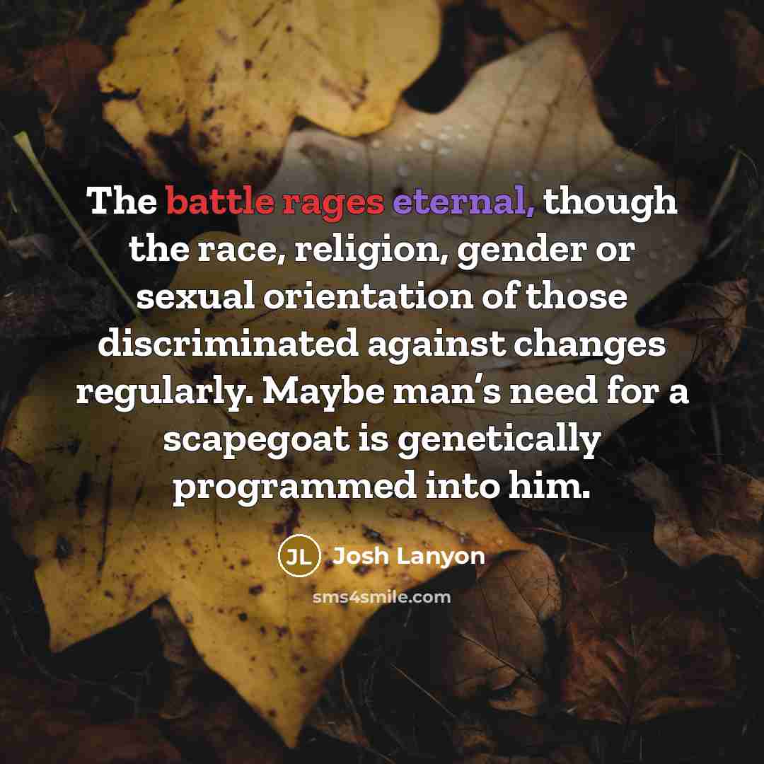 “The battle rages eternal, though the race, religion, gender or…” quote by Josh Lanyon