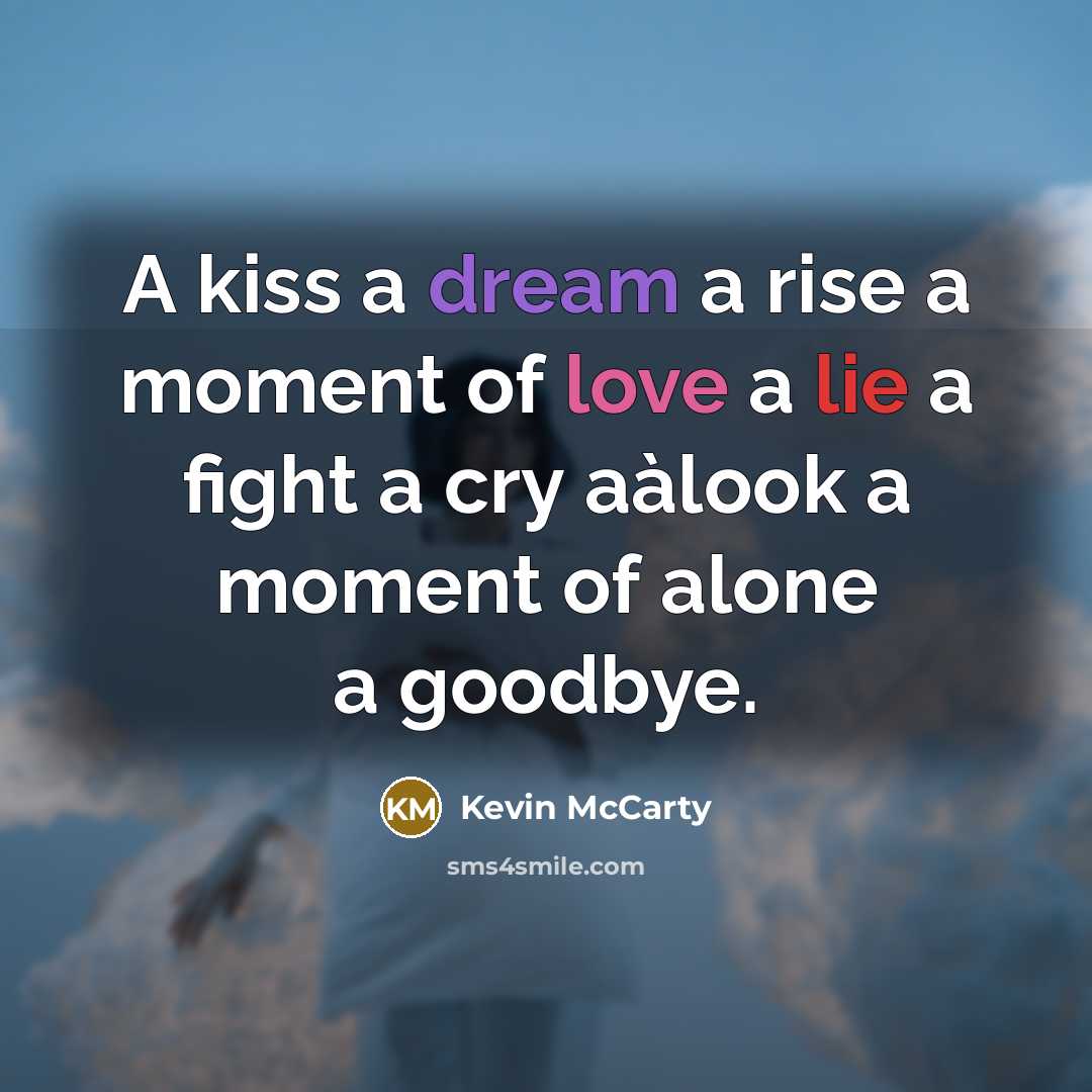 “A kiss a dream a rise a moment of love…” quote by Kevin McCarty