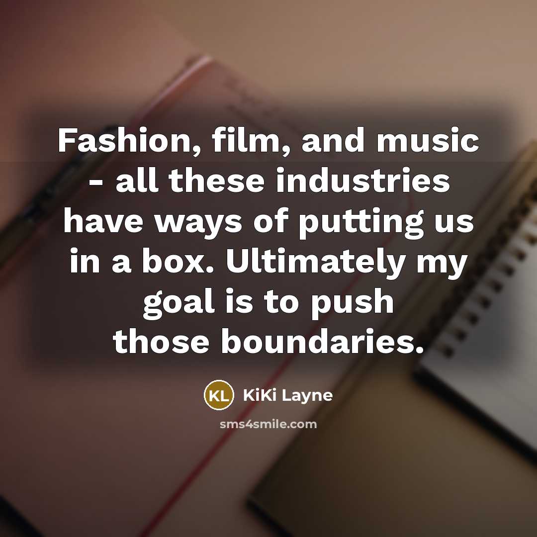 “Fashion, film, and music - all these industries have ways…” quote by KiKi Layne