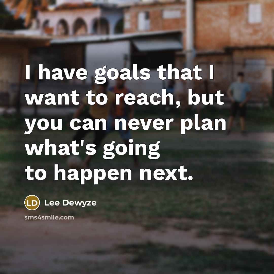 “I have goals that I want to reach, but you…” quote by Lee DeWyze