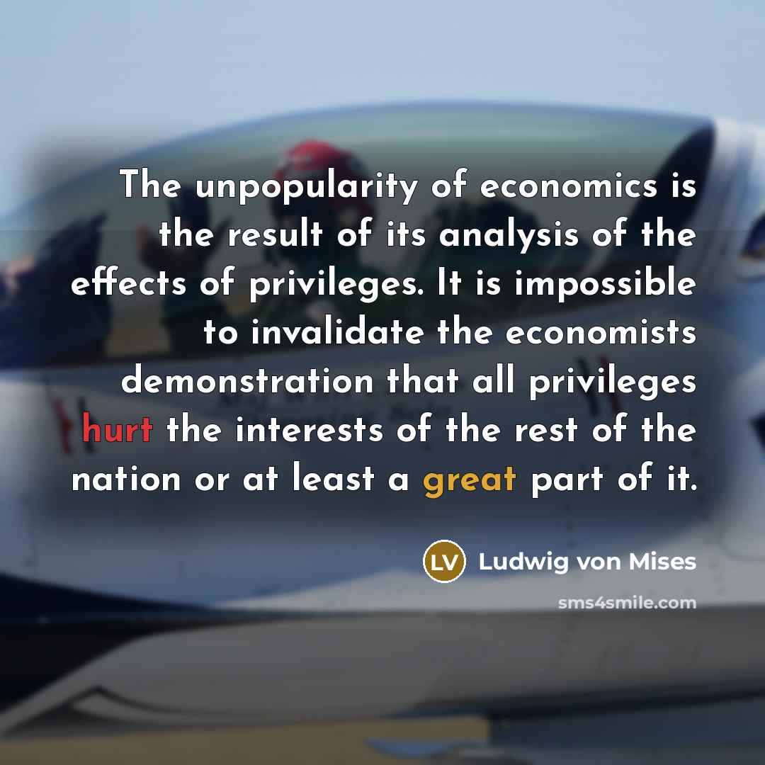 “The unpopularity of economics is the result of its analysis…” quote by Ludwig von Mises