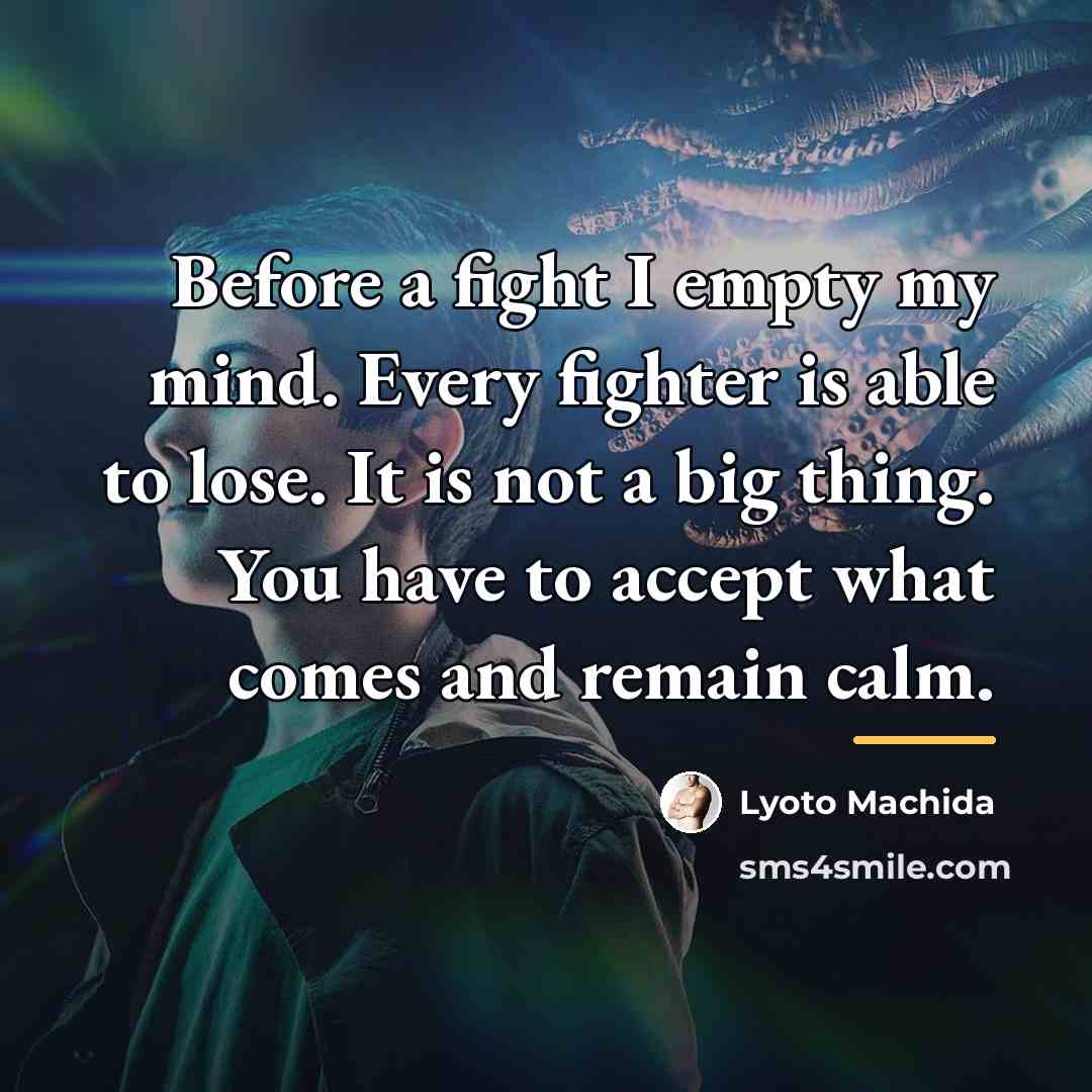 “Before a fight I empty my mind. Every fighter is…” quote by Lyoto Machida