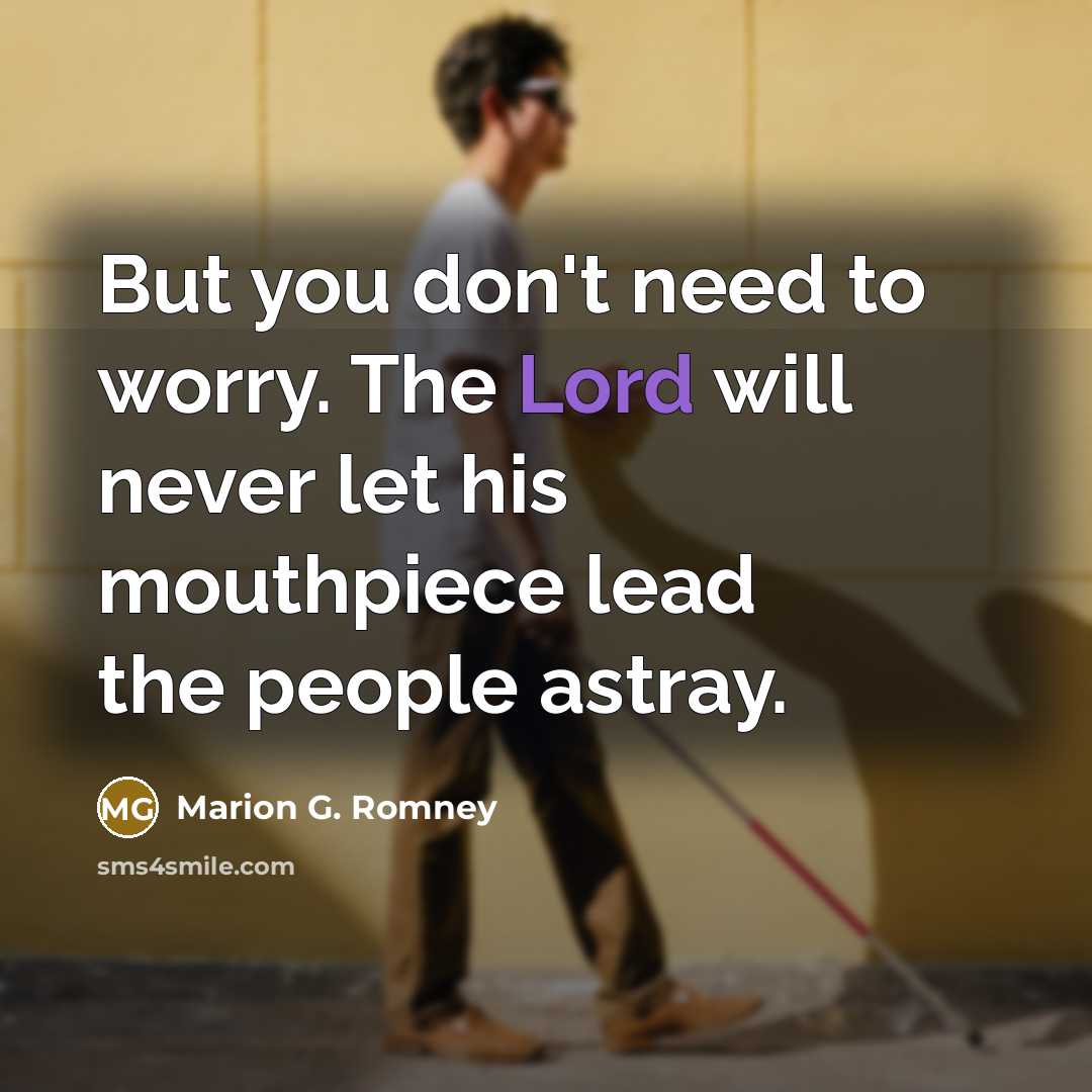 “But you don't need to worry. The Lord will never…” quote by Marion G. Romney