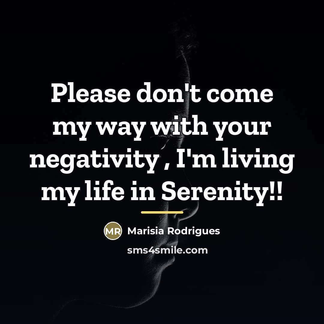 “Please don't come my way with your negativity , I'm…” quote by Marisia Rodrigues
